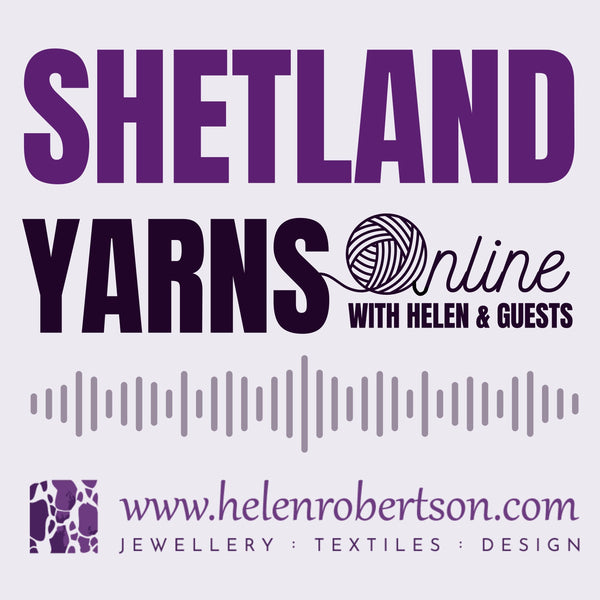 Shetland Yarns Online with Helen Robertson & Guests - Set of 6 - Mondays 8.30pm - 9.30pm UTC